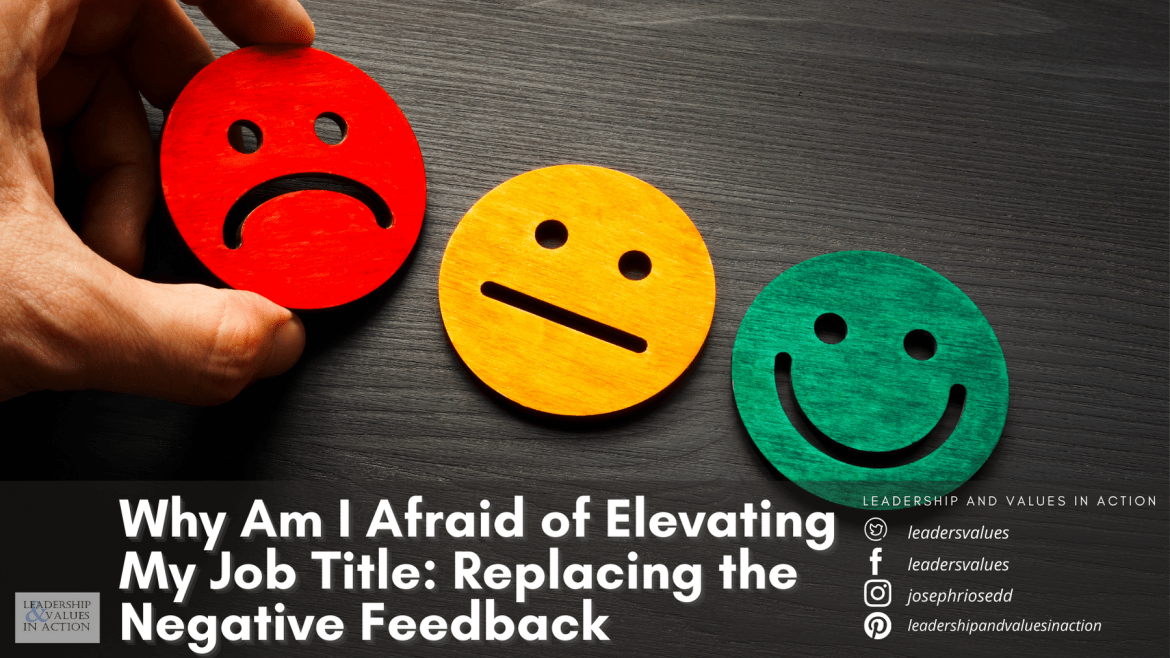 Why Am I Afraid of Elevating My Job Title: Replacing the Negative Feedback￼